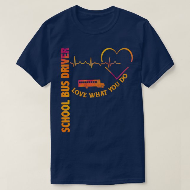 Liebe, was Sie tun Schulbusfahrer Shirt (Design vorne)
