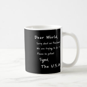 Liebe Welt Entschuldigung Brief von US Anti-Trump Kaffeetasse