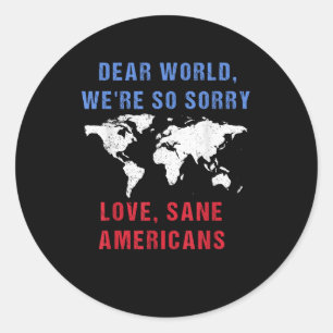 Liebe Welt wir sind so leid für Amerikaner Runder Aufkleber