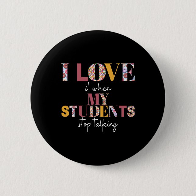 Liebe, wenn Schüler aufhören zu reden - Lehrer-Shi Button (Vorderseite)