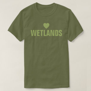 Liebe Wetlands™ T - Shirt