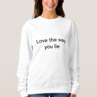 Liebe, wie du lügst sweatshirt