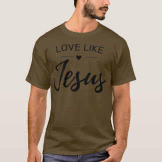 Liebe wie Jesus (2) T-Shirt