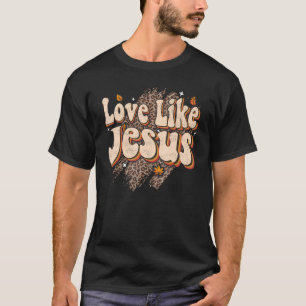 Liebe wie Jesus Christain Graphic T-Shirts Groovy 