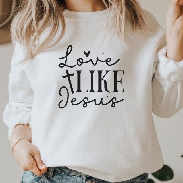 Liebe wie Jesus Christlich Faith Graphic Sweatshir Sweatshirt (Love Like Jesus Christian Faith Graphic Sweatshirt)