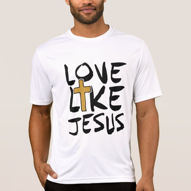 LIEBE WIE JESUS Christlich T-Shirt (Vorderseite)