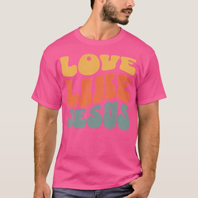 Liebe wie Jesus Christlich T-Shirt (Vorderseite)