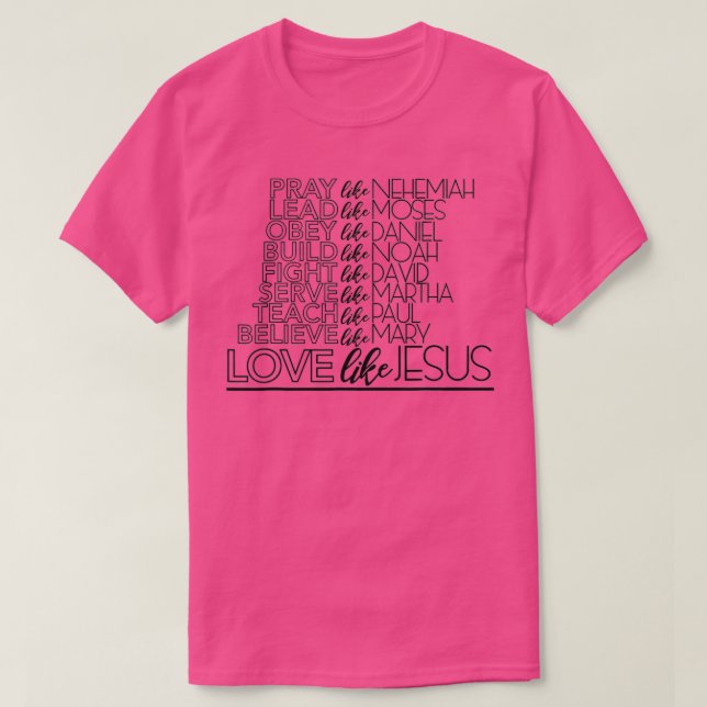 Liebe wie Jesus Christliche Gestaltung T-Shirt (Design vorne)
