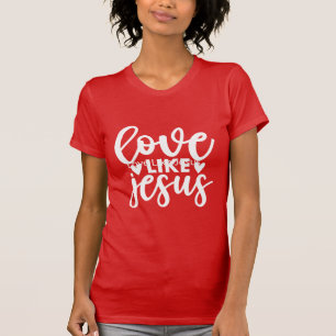 Liebe wie Jesus Christliche Inspirierende Güte T-Shirt