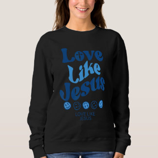 Liebe wie Jesus Christliche Worte Gottes auf der R Sweatshirt