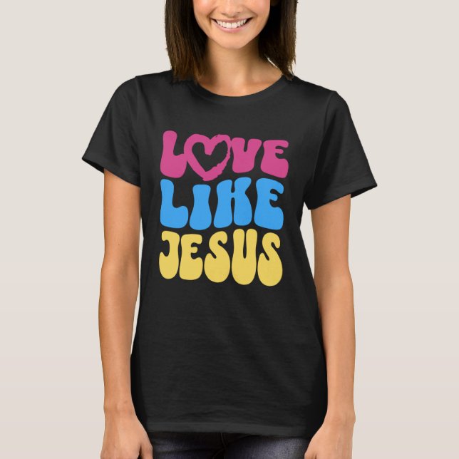 Liebe wie Jesus Christliches Sprichwort Zitat Posi T-Shirt (Vorderseite)