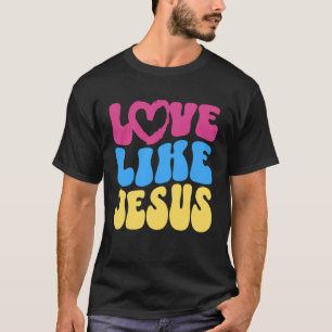 Liebe wie Jesus Christliches Sprichwort Zitat Posi T-Shirt