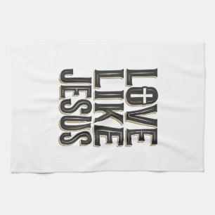 Liebe wie Jesus Christliches Typografie-Design_1 Geschirrtuch