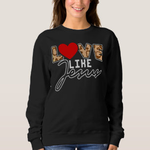 Liebe wie Jesus Christus Religion Gotteskirche Kin Sweatshirt