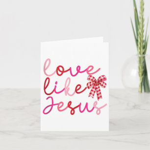 Liebe wie Jesus Coquette Valentinstag Liebe Girls Karte