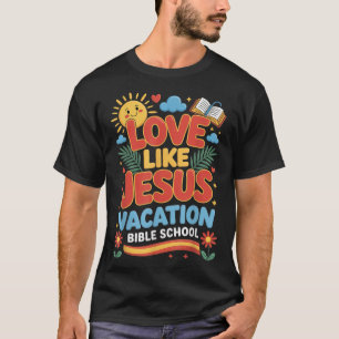 Liebe wie Jesus Ferienbibelschule Vbs 2025 Chr T-Shirt
