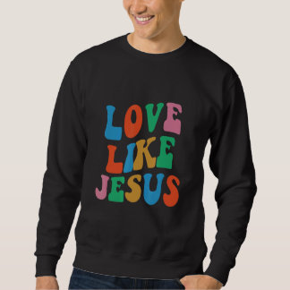 Liebe wie Jesus Frauen Mann Kinder 2 Sweatshirt