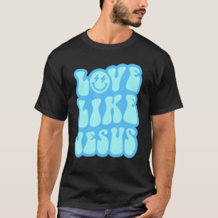 Liebe wie Jesus für den christlichen katholischen  T-Shirt