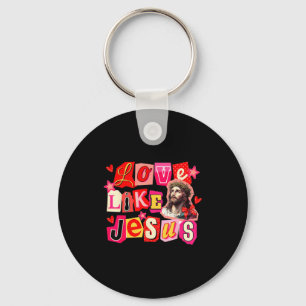 Liebe wie Jesus Gott Religiös Christlich Valentins Schlüsselanhänger