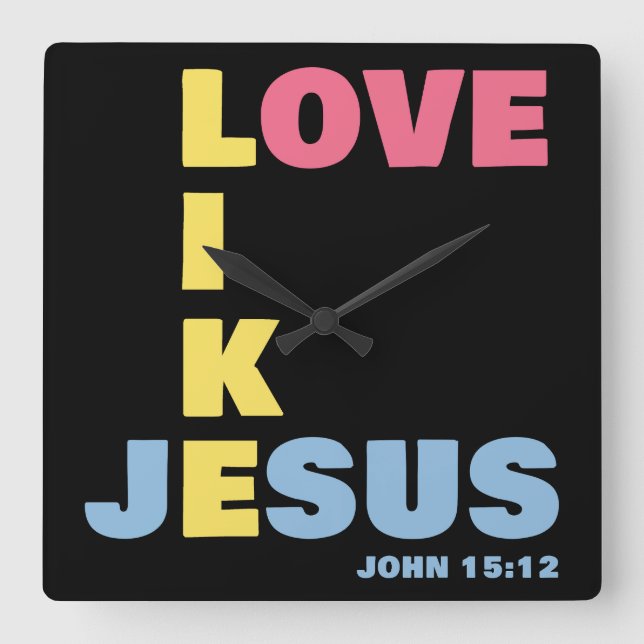 Liebe wie Jesus - Johannes 15:12 FrauenChristlich Quadratische Wanduhr (Vorderseite)
