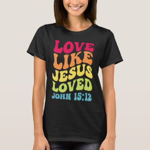 Liebe wie Jesus Johannes liebte 1512 Groovy Christ T-Shirt