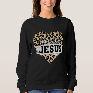 Liebe wie Jesus Leopard Christlich Jesus Glaube Fr Sweatshirt