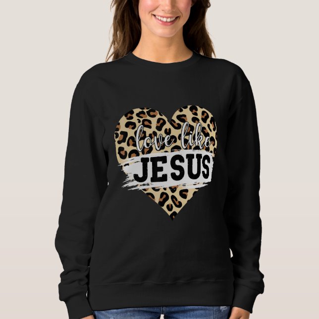 Liebe wie Jesus Leopard Christlich Jesus Glaube Fr Sweatshirt (Vorderseite)