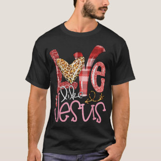 Liebe wie Jesus Leopard Religiöse Christliche Wert T-Shirt