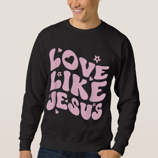 Liebe wie Jesus positive katholische Preppy Retro  Sweatshirt (Vorderseite)
