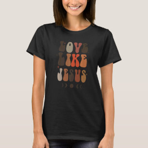 Liebe wie Jesus Positive Katholische Vorbereitete T-Shirt