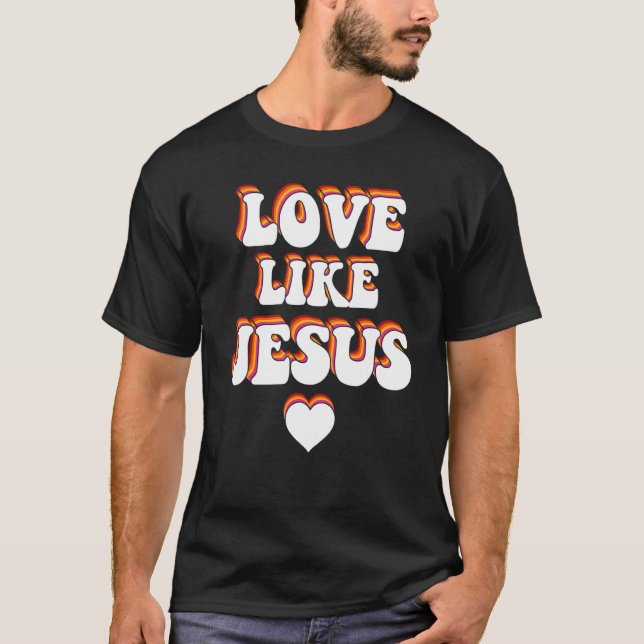 Liebe wie Jesus Religiöser Gott Christlich 1 T-Shirt (Vorderseite)