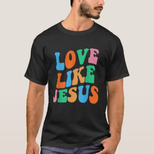 Liebe wie Jesus Religious God Christlich Women T-Shirt