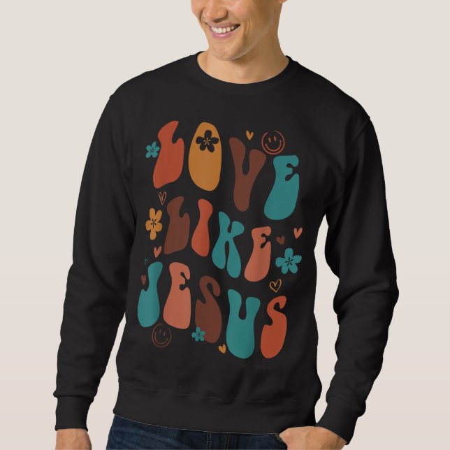 Liebe wie Jesus Religious God Christliche Worte au Sweatshirt (Vorderseite)