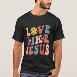 Liebe wie Jesus Religious God Christliche Worte au T-Shirt