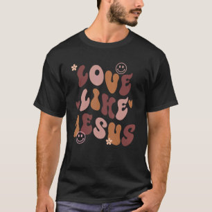 Liebe wie Jesus Religious God Christliche Worte au T-Shirt