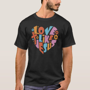 Liebe wie Jesus Religious God Christliche Worte au T-Shirt