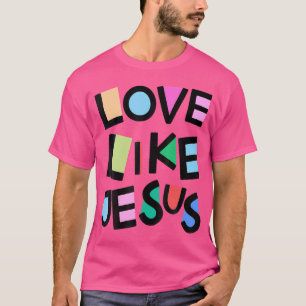 Liebe wie Jesus Religious Religious Church T-Shirt