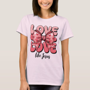 Liebe wie Jesus Rosa Herzen Schleife Christlicher T-Shirt