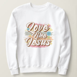 Liebe wie Jesus Sweatshirt