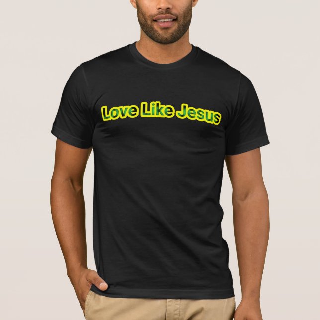 Liebe wie Jesus T-Shirt (Vorderseite)