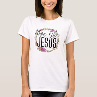 LIEBE WIE JESUS T-Shirt