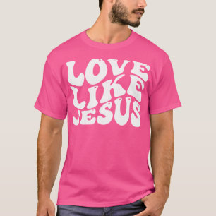 Liebe wie Jesus T-Shirt