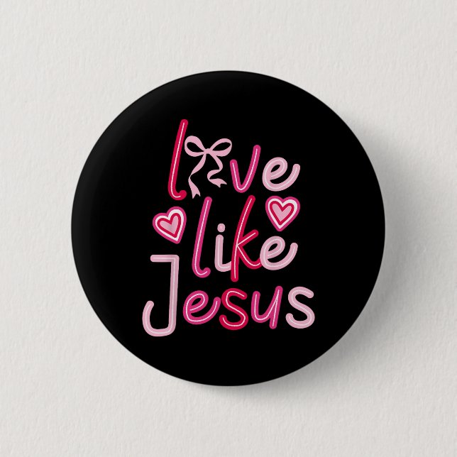 Liebe wie Jesus Valentinstag Christlich Button (Vorderseite)