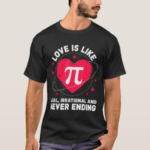 Liebe wie Pi Echt Irrational Nie Endender Valentin T-Shirt