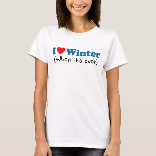 Liebe Winter (wenn es vorbei ist) T-Shirt (Vorderseite)