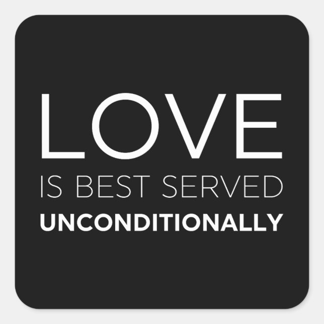 Liebe wird am besten bedingungslos serviert quadratischer aufkleber (Vorderseite)