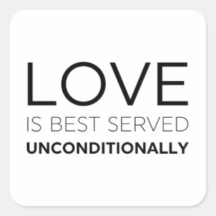 Liebe wird am besten bedingungslos serviert quadratischer aufkleber
