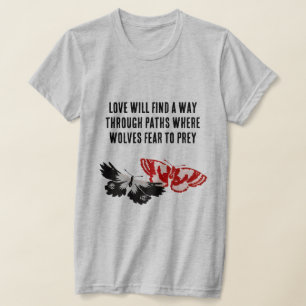 Liebe wird einen Weg finden T - Shirt