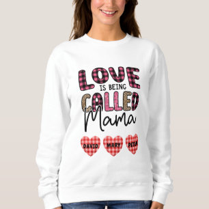 Liebe wird Mama genannt, ein individualisierbares Sweatshirt