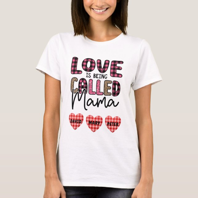 Liebe wird Mama genannt, ein individualisierbares  T-Shirt (Vorderseite)
